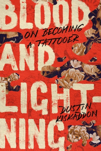Blood and Lightning - On Becoming a Tattooer