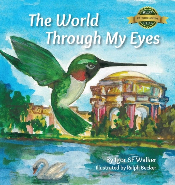 The World Through My Eyes - Follow the Hummingbird on its magical journey through the wonderful sights of San Francisco
