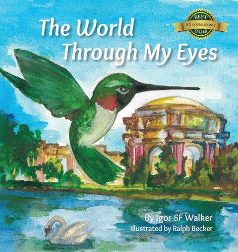 The World Through My Eyes - Follow the Hummingbird on its magical journey through the wonderful sights of San Francisco
