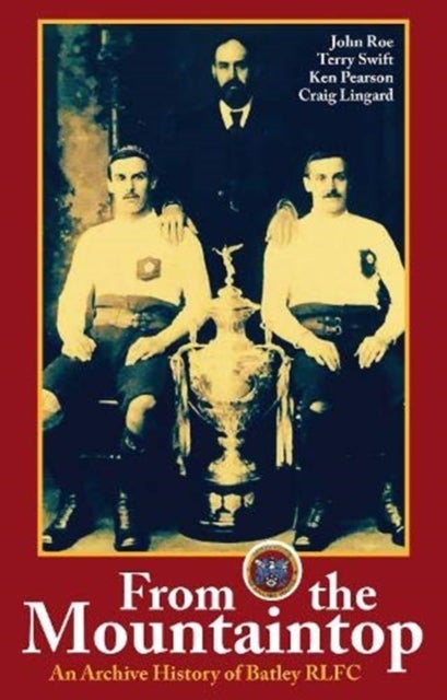 From the Mountaintop - An archive history of Batley RLFC