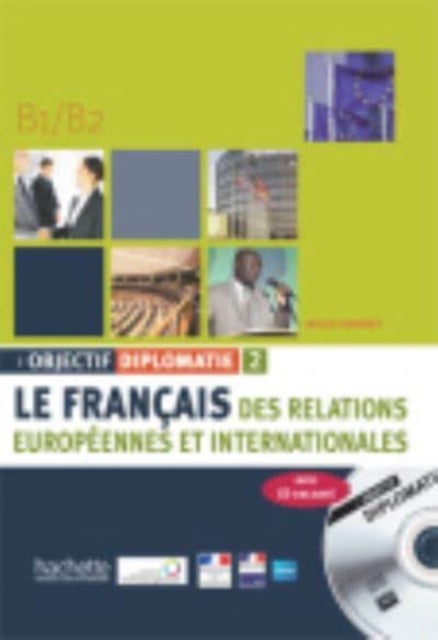 Objectif Diplomatie 2 - Livre de l'eleve (B1-B2) - Livre de l'eleve + CD audio 2 (Levels B1-B2)