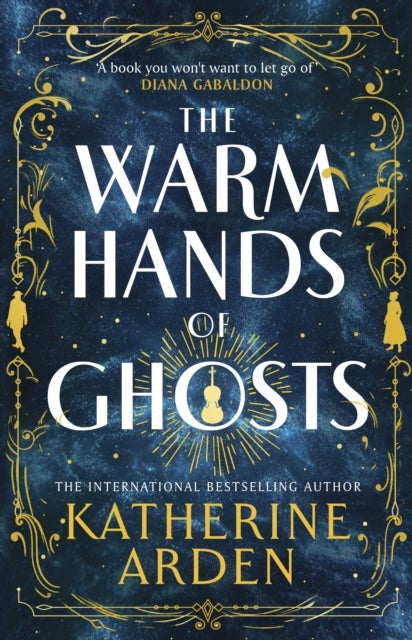 The Warm Hands of Ghosts - the sweeping new novel from the international bestselling author