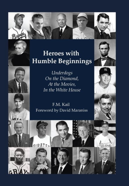 Heroes with Humble Beginnings - Underdogs on the Diamond, at the Movies, in the White House
