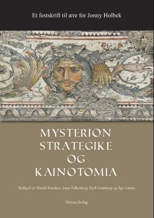 Mysterion, strategike og kainotomia - et festskrift til ære for Jonny Holbek