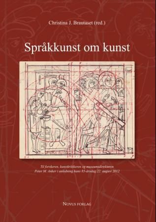 Språkkunst om kunst - til forskeren, kunstkritikeren og museumsdirektøren Peter M. Anker i anledning hans 85-årsdag 22. august 2012