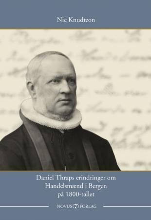 Daniel Thraps erindringer om Handelsmænd i Bergen på 1800-tallet
