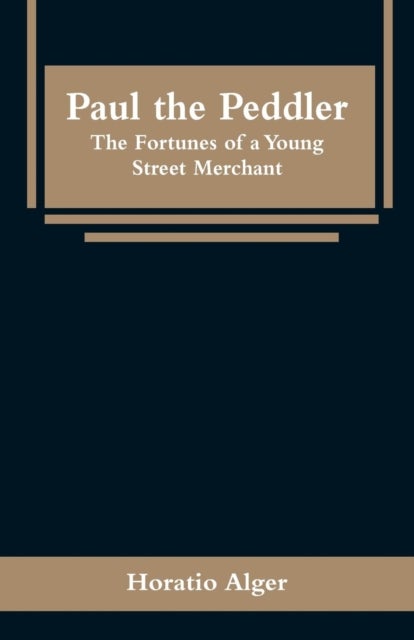 Paul the Peddler - The Fortunes of a Young Street Merchant