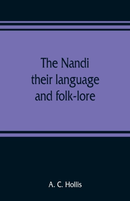 The Nandi, their language and folk-lore