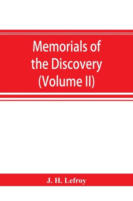 Memorials of the discovery and early settlement of the Bermudas or Somers Islands, 1511-1687 (Volume