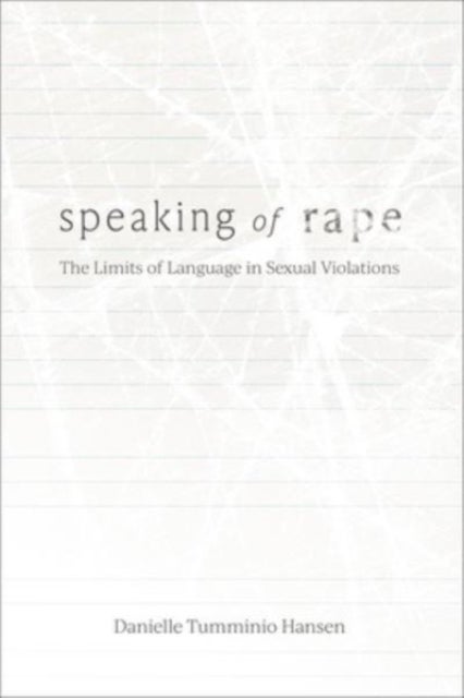 Speaking of Rape - The Limits of Language in Sexual Violations