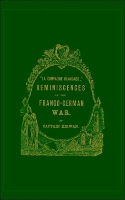 La Compagnie Irlandaise - Reminiscences of the Franco-German War
