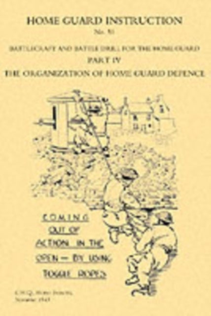 Home Guard Instruction 1943 - Battlecraft and Battle Drill