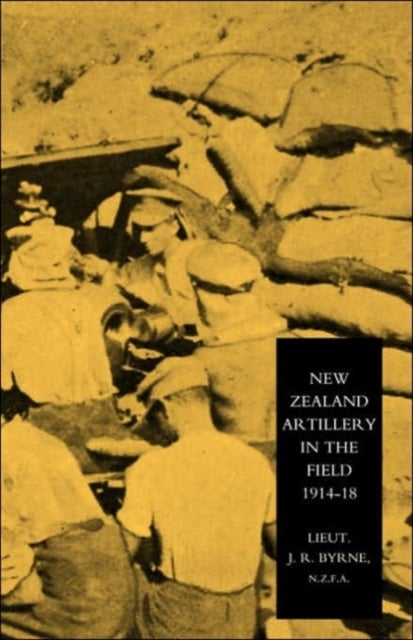 New Zealand Artillery in the Field - The History of the New Zealand Artillery, 1914-1918