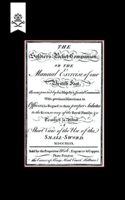 Soldier's Pocket Companion or the Manual Exercise of Our British Foot 1746