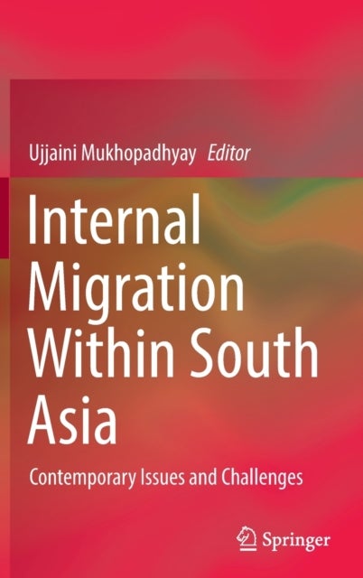 Internal Migration Within South Asia - Contemporary Issues and Challenges