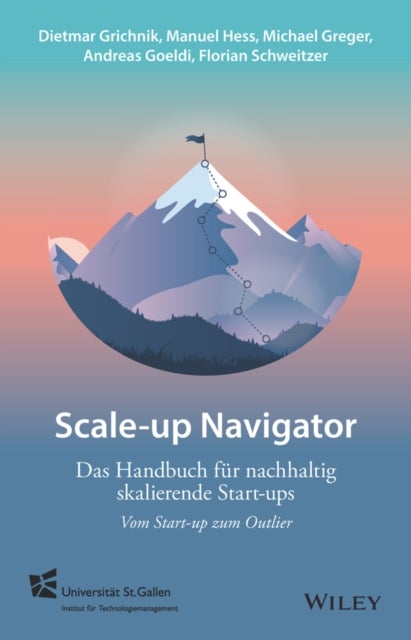 Scale-up-Navigator - Das Handbuch fur nachhaltig skalierende Start-ups - vom Start-up zum Outlier