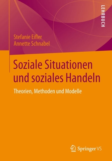 Soziale Situationen und soziales Handeln - Theorien, Methoden und Modelle