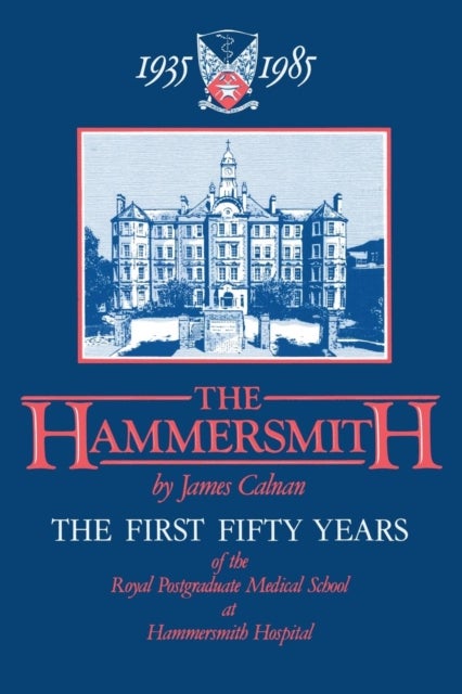 The Hammersmith 1935¿1985 - The First Fifty Years Royal Postgraduate Medical School at Hammersmith Hospital