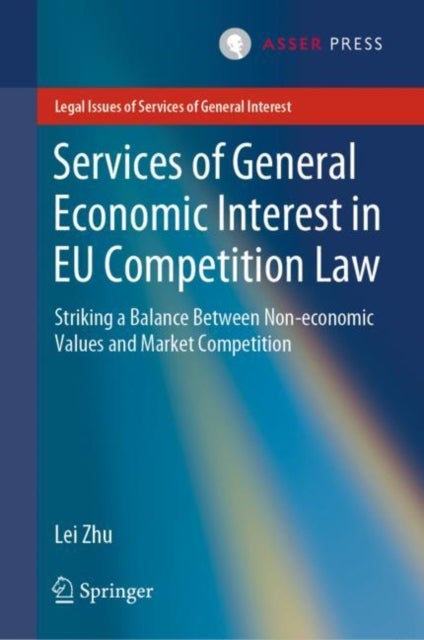 Services of General Economic Interest in EU Competition Law - Striking a Balance Between Non-economic Values and Market Competition