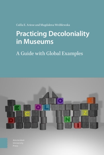 Practicing Decoloniality in Museums - A Guide with Global Examples
