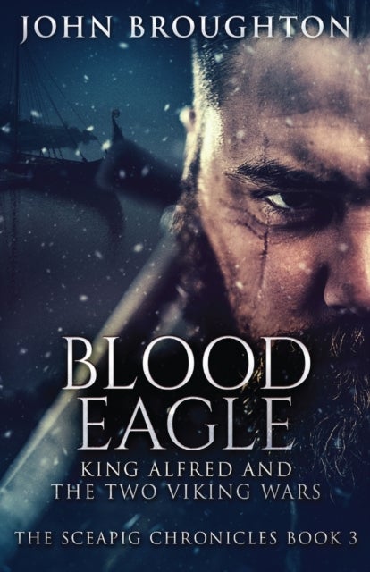 Blood Eagle - King Alfred and the Two Viking Wars