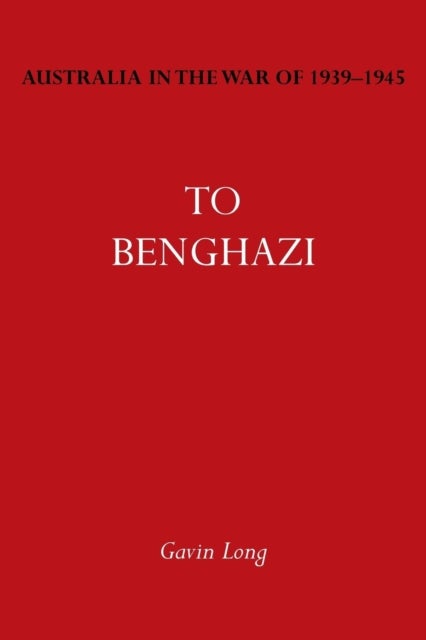 Australia in the War of 1939-1945 Vol. I - To Bengazi