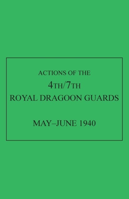 Actions of the 4th/7th Royal Dragoon Guards, May-June 1940
