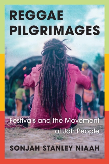 Reggae Pilgrimages - Festivals and the Movement of Jah People
