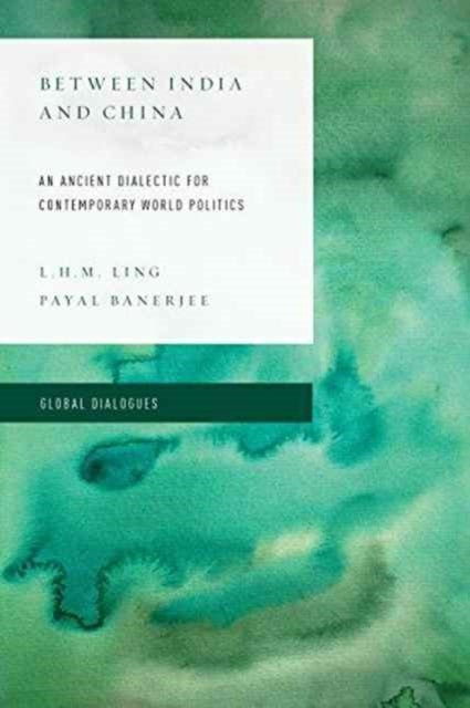 Between India and China - An Ancient Dialectic for Contemporary World Politics