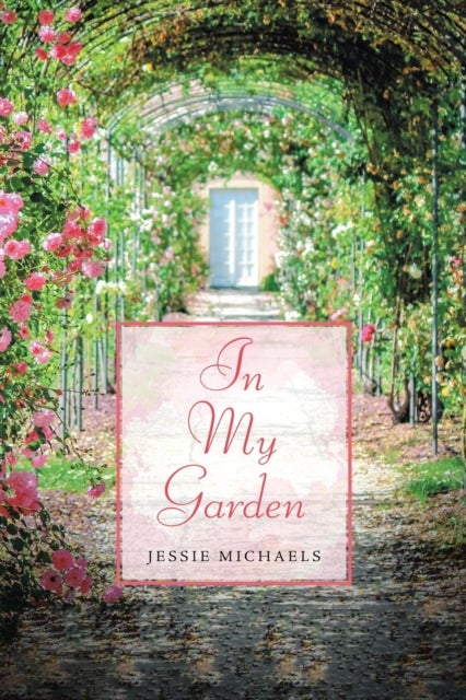 In My Garden - Life in Poetry