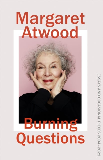 Burning Questions: Essays & Occasional Pieces04-21 - essays and occasional pieces 2004-2021