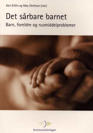 Det sårbare barnet - barn, foreldre og rusmiddelproblemer