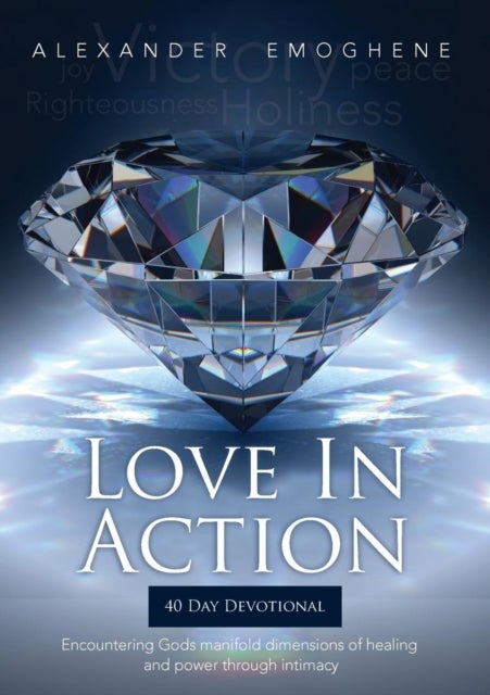 Love in Action - Encountering Gods Manifold dimensions of healing and power through intimacy