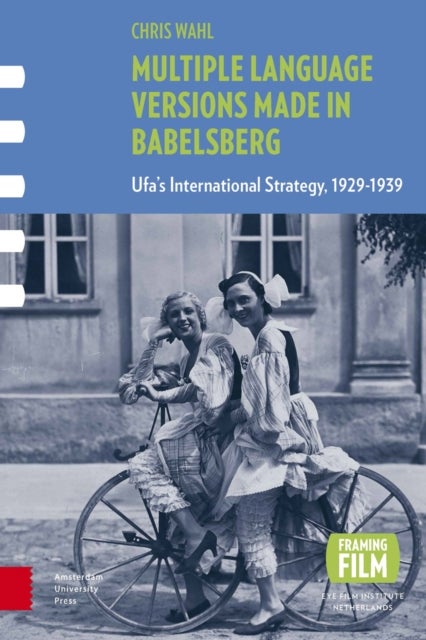 Multiple Language Versions Made in BABELsberg - Ufa's International Strategy, 1929-1939