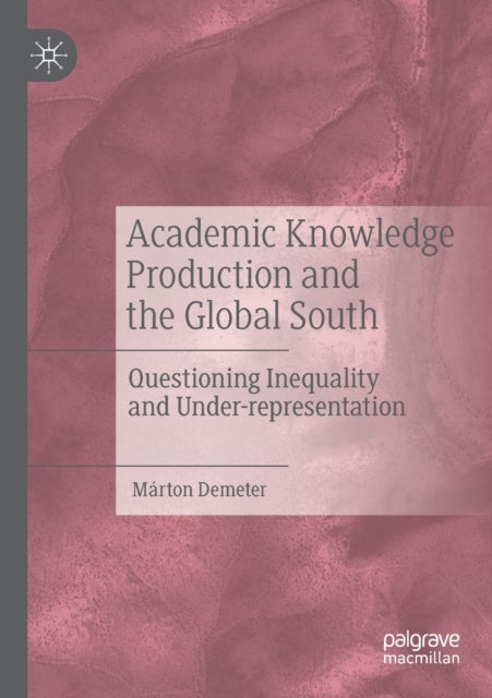 Academic Knowledge Production and the Global South - Questioning Inequality and Under-representation