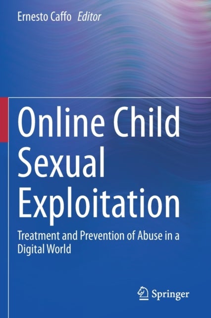 Online Child Sexual Exploitation - Treatment and Prevention of Abuse in a Digital World