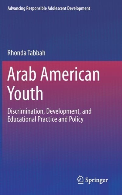 Arab American Youth - Discrimination, Development, and Educational Practice and Policy