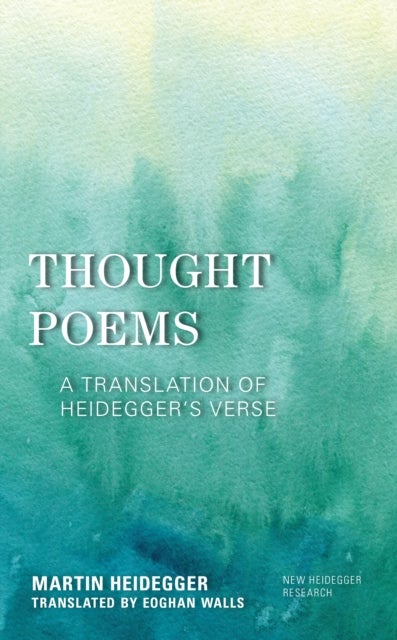 Thought Poems - A Translation of Heidegger's Verse