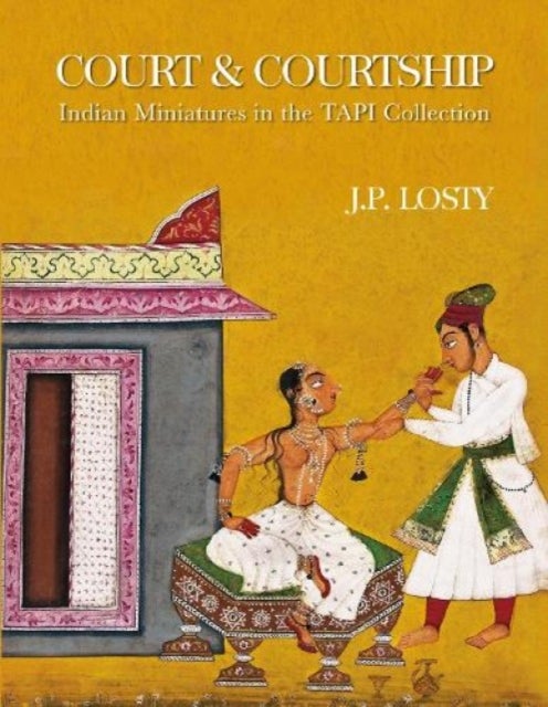 Court and Courtship: - Indian Miniatures in the TAPI Collection