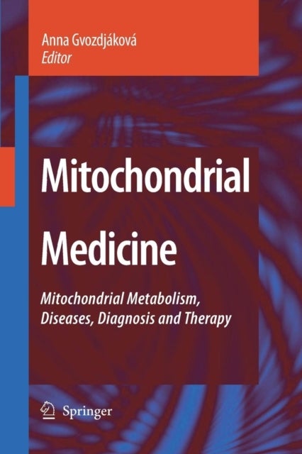 Mitochondrial Medicine - Mitochondrial Metabolism, Diseases, Diagnosis and Therapy