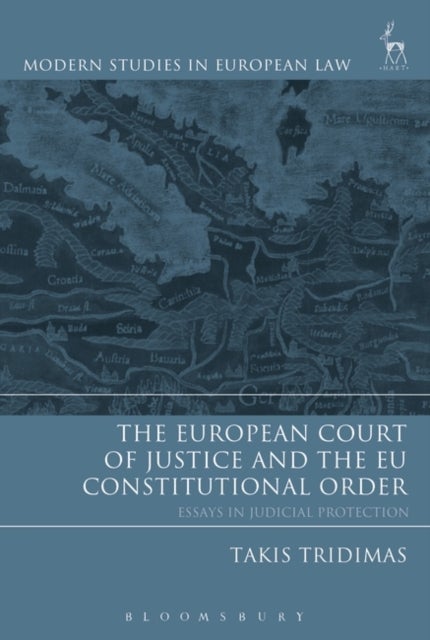 The European Court of Justice and the EU Constitutional Order - Essays in Judicial Protection