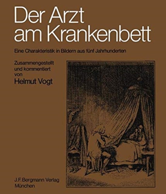 Der Arzt am Krankenbett - Eine Charakteristik in Bildern aus funf Jahrhunderten