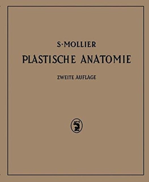 Plastische Anatomie - Die Konstruktive Form des Menschlichen Korpers