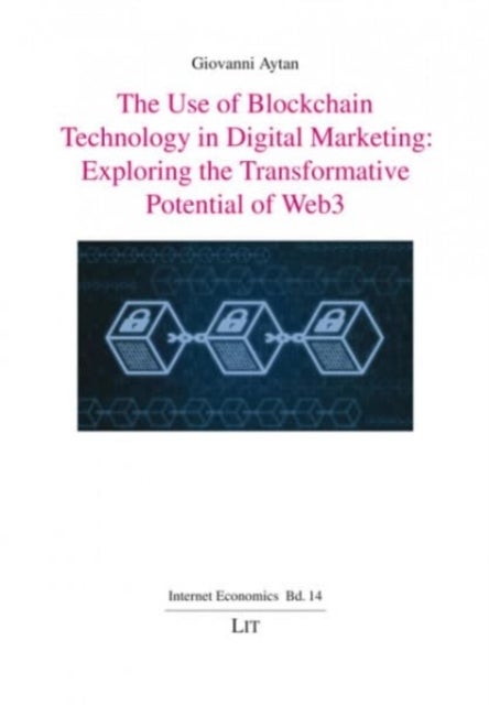 The Use of Blockchain Technology in Digital Marketing - Exploring the Transformative Potential of Web3