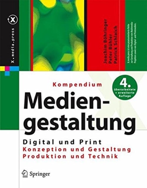Kompendium der Mediengestaltung Digital und Print - Konzeption - Gestaltung - Produktion - Technik