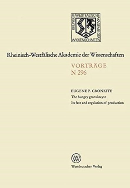 The hungry granulocyte Its fate and regulation of production - 273. Sitzung am 7. November 1979 in Dusseldorf
