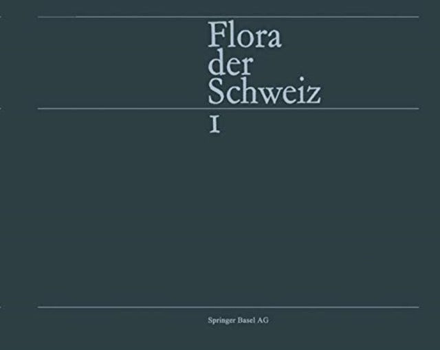 Flora der Schweiz und angrenzender Gebiete Band 1: Pteridophyta - Caryophyllaceae