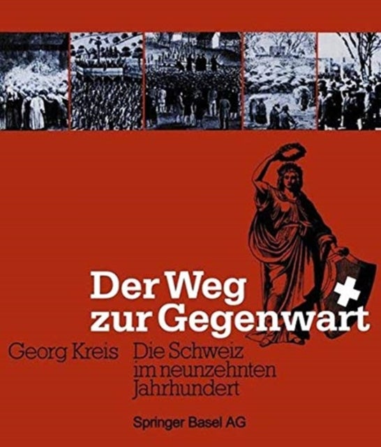 Der Weg zur Gegenwart - Die Schweiz im neunzehnten Jahrhundert