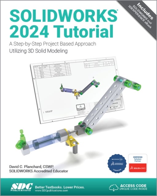 SOLIDWORKS 2024 Tutorial - A Step-by-Step Project Based Approach Utilizing 3D Modeling