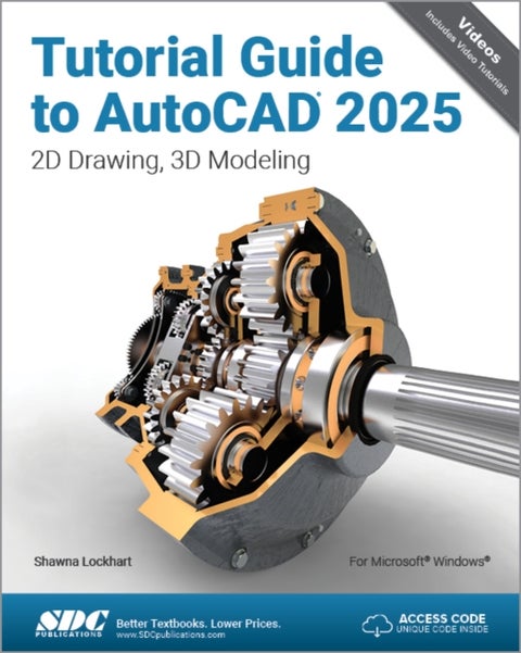 Tutorial Guide to AutoCAD 2025 - 2D Drawing, 3D Modeling